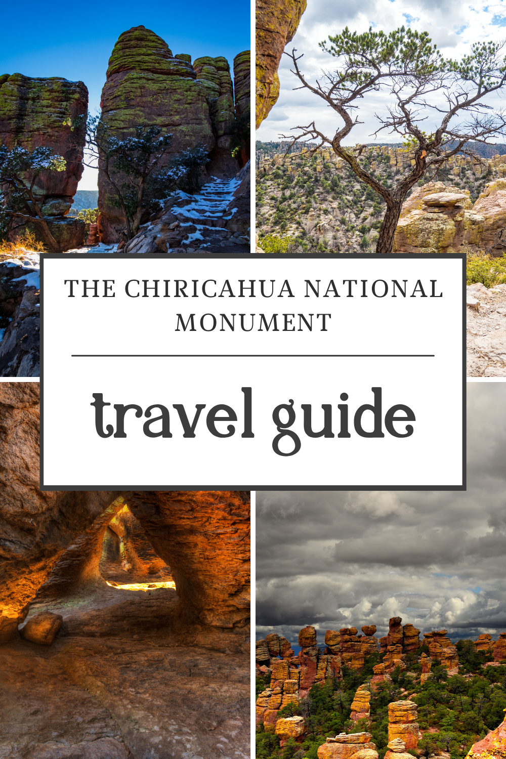 a graphic with 4 different photos featuring The Chiricahua National Monument, Arizona with a white text box: The Chiricahua National Monument, Travel Guide